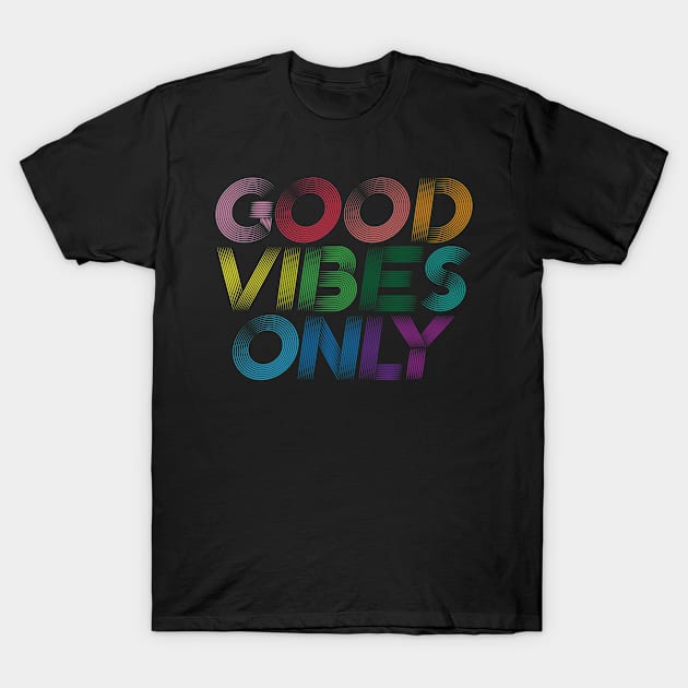 Good Vibes Only T-Shirt by melaidagpin@gmail.com